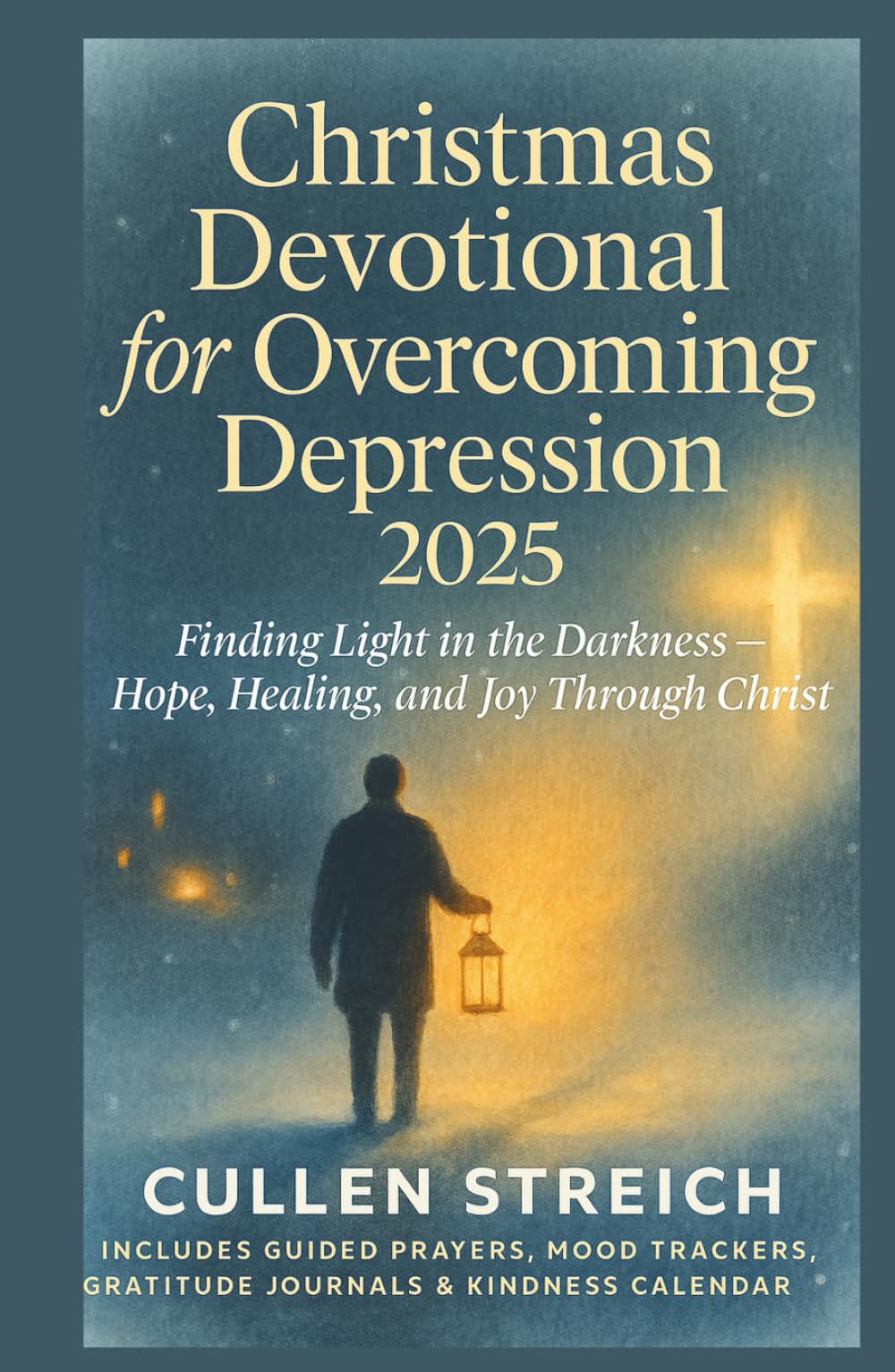 Christmas Devotional for Overcoming Depression 2025: Finding Light in the Darkness — Hope, Healing, and Joy Through Christ.
