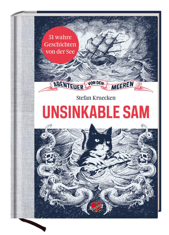 Unsinkable Sam: 51 wahre Geschichten von der See
