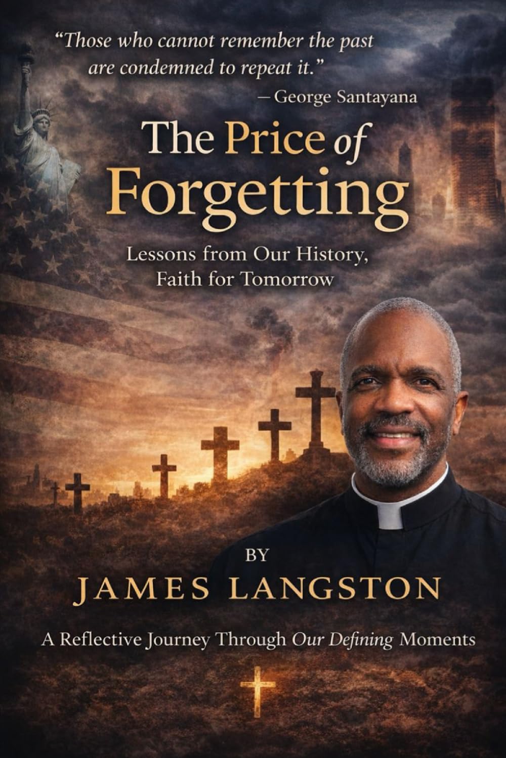 THE PRICE OF FORGETTING: “Those who cannot remember the past are condemned to repeat it” — George Santayana