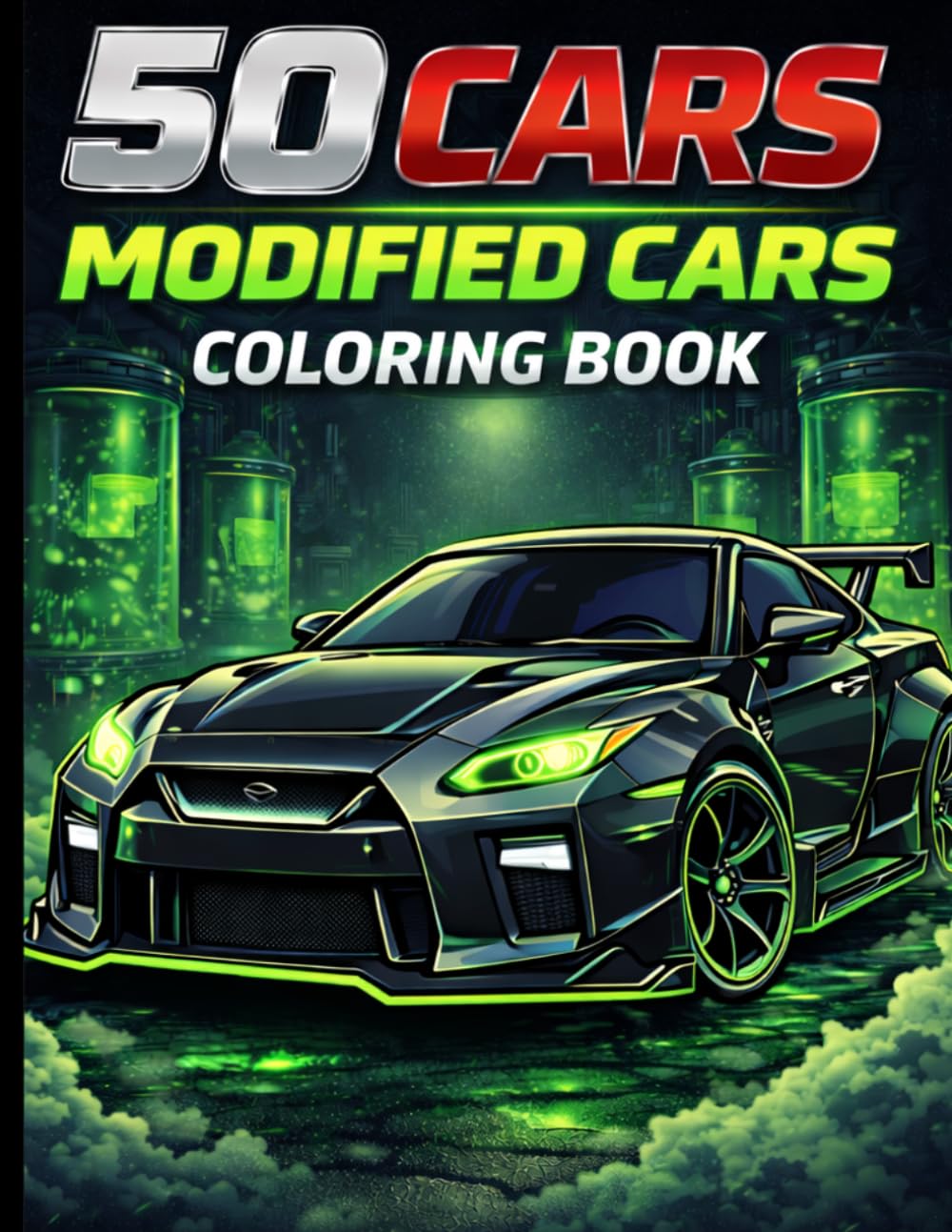 50 Cars Modified Cars Coloring Book: 50 High-Detail Modified Cars to Color – JDM, Street Builds, Muscle Cars & More for Car Lovers
