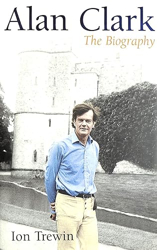 Alan Clark: The Biography