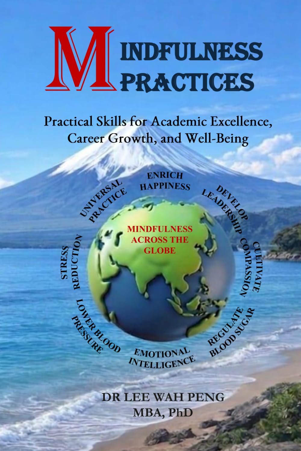 MINDFULNESS PRACTICES: Practical Skills for Academic Excellence, Career Growth, and Well-Being