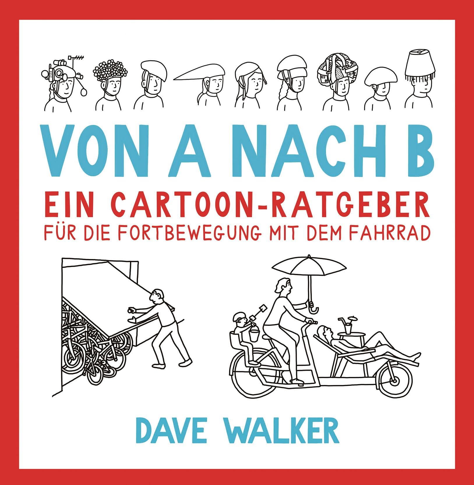 Von A nach B: Ein Cartoon-Ratgeber für die Fortbewegung mit dem Fahrrad