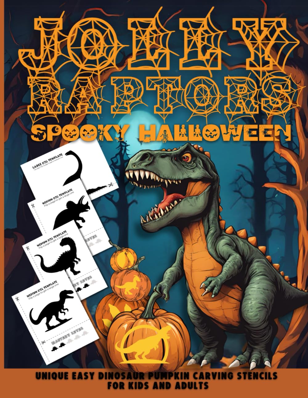 Jolly Raptors. Spooky Halloween. Unique easy dinosaur pumpkin carving stencils for kids and adults.: Simple fun dino-themed large and medium templates ... designs. Dino pumpkins pattern ideas book.