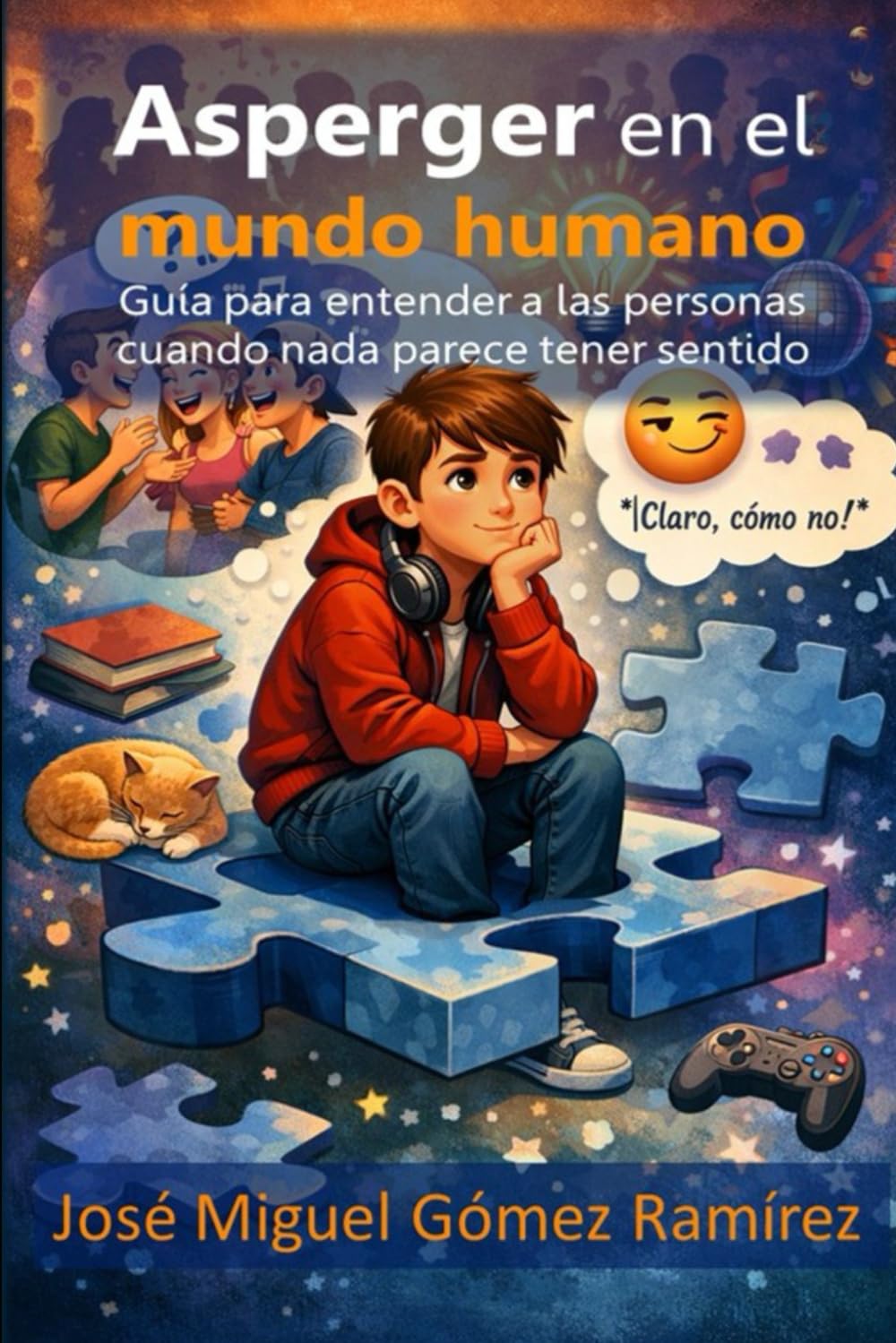 Asperger en el mundo humano: Guía para entender a las personas cuando nada parece tener sentido (Asperger-TEA1)