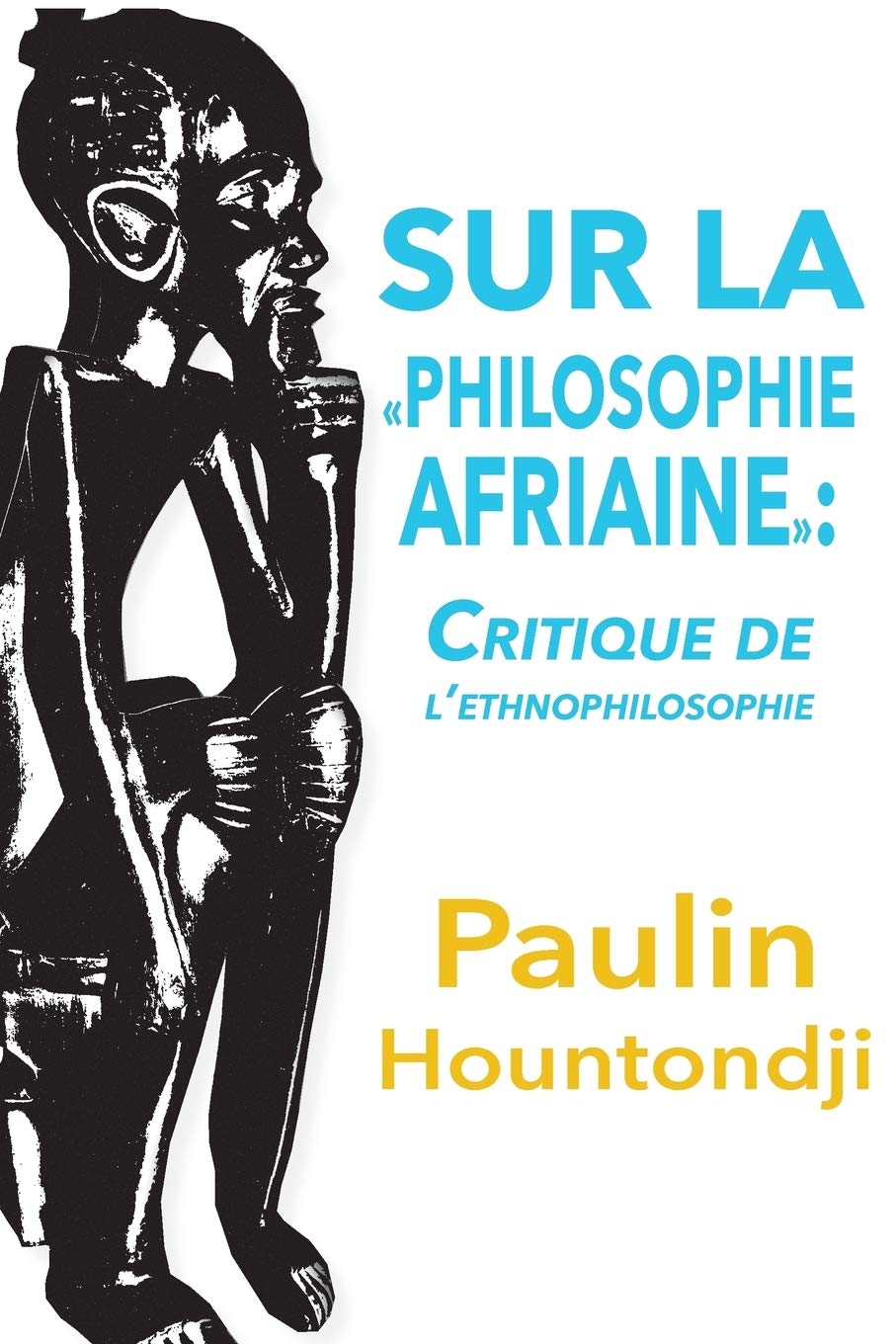 Sur La Philosophie Africaine. Critique de Liethnophilosophie (French Edition)      Paperback – July 26, 2013