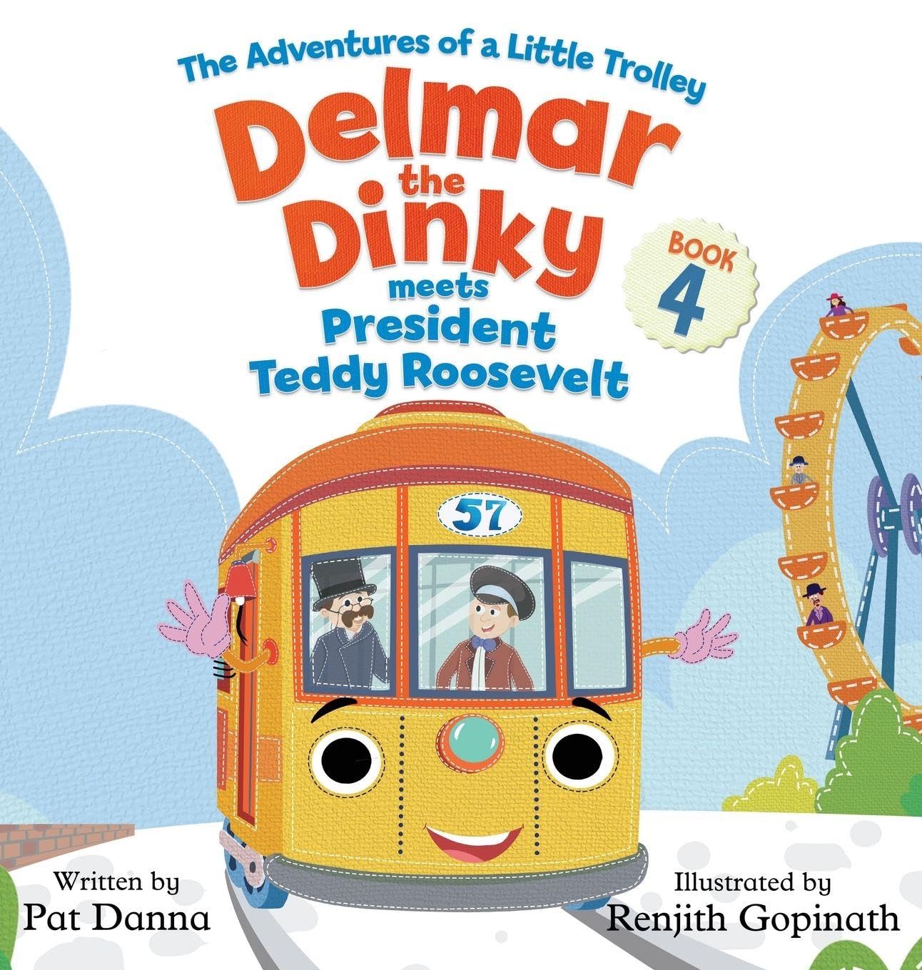 Delmar the Dinky Meets President Teddy Roosevelt: The Adventures of a Little Trolley: 4