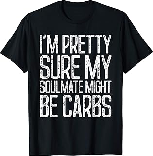 Funny Diet Meme My Soul Mate Carbs T-Shirt