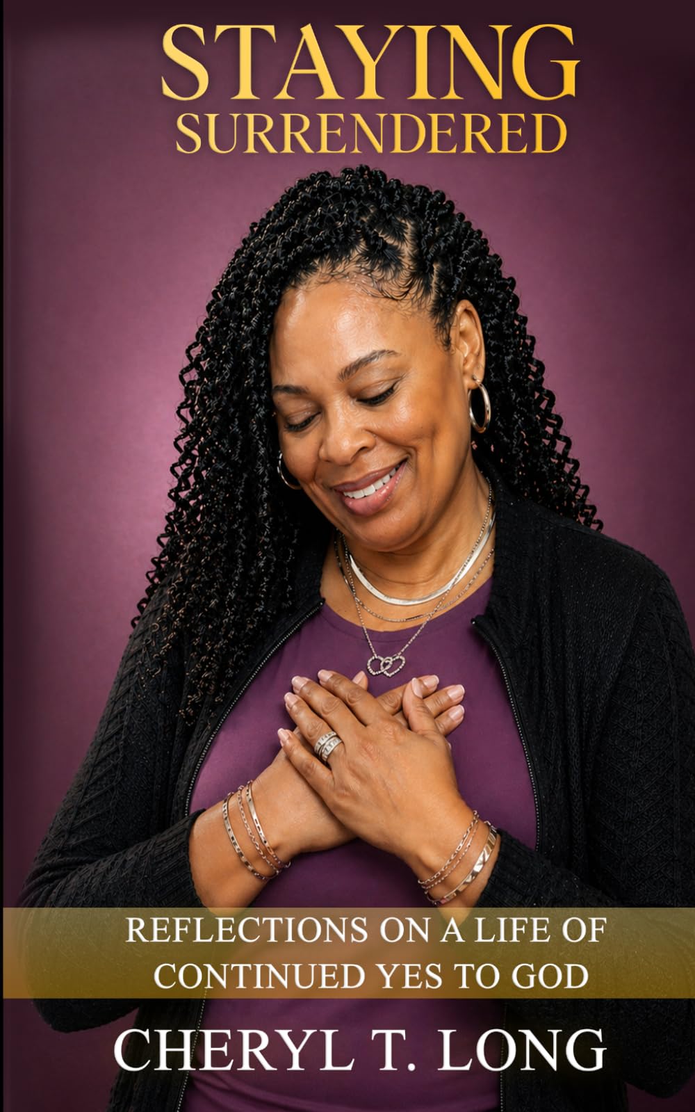 Staying Surrendered: Reflections on A Life of Continued Yes To God (The Healing Through Surrender Series)