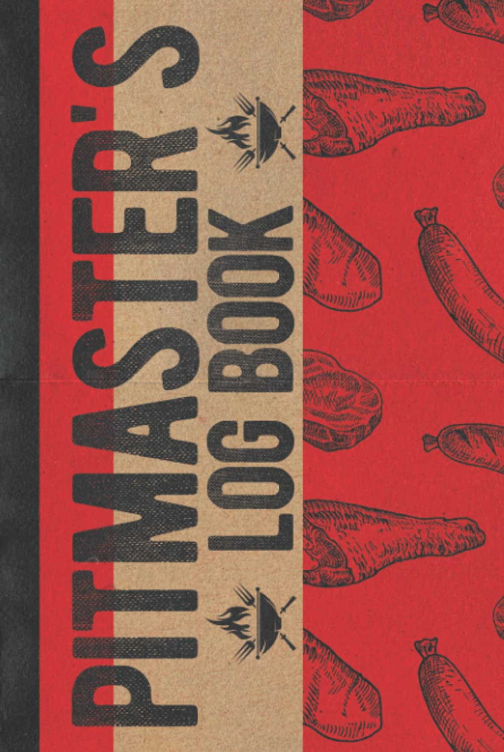 Pitmaster's Log Book: Hardcover & Hardback Pitmaster's Log Book To Take & Track Barbecue Notes, Improve Skills & Grilling The Perfect Meat - Meat Smoking Logbook - BBQ Journal - Gifts For Smoking Meat