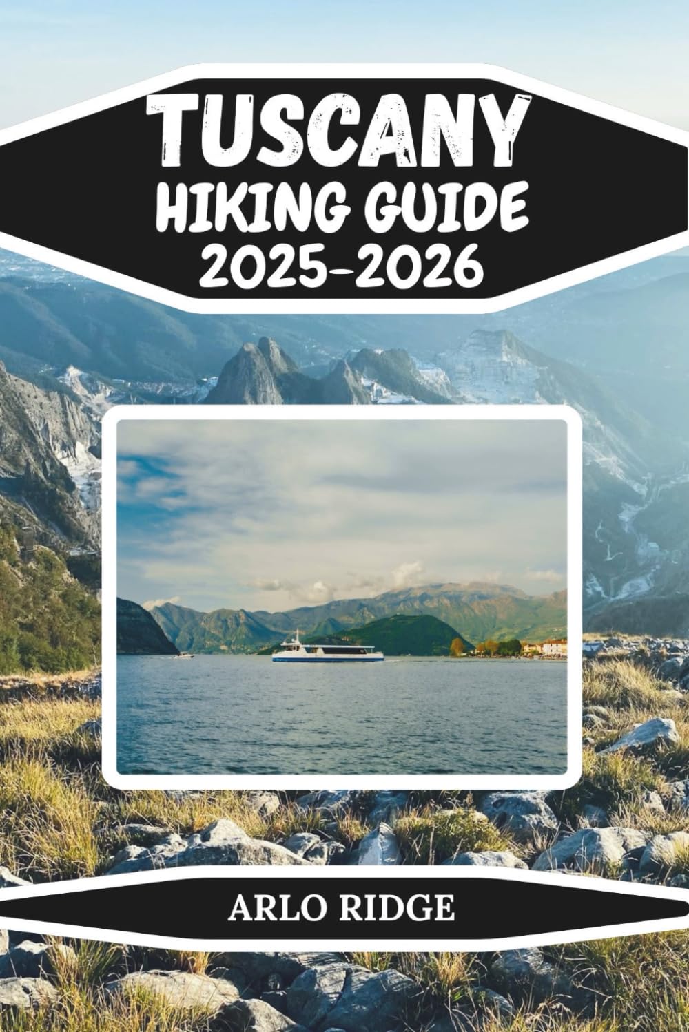 TUSCANY HIKING GUIDE 2025–2026: Explore Italy’s Most Scenic Trails, Countryside Walks, and Hidden Hilltop Villages (Trek Beyond Borders Guides)