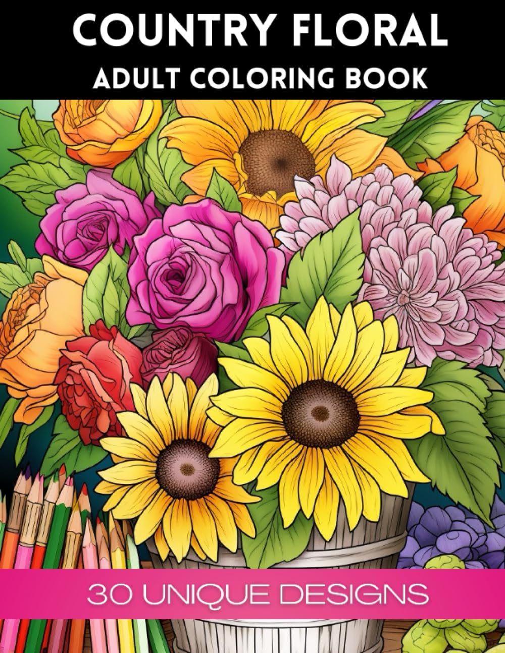 Country Floral Coloring Book for adults: 30 unique and relaxing designs to color (Flower coloring book set | Birds, Butterflies and Flowers series of coloring books for adults and kids of all ages)