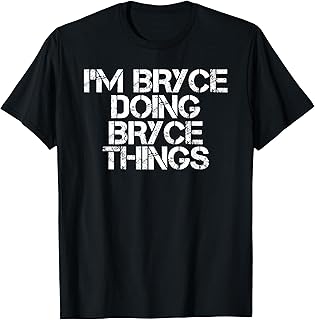 I'M BRYCE DOING BRYCE THINGS Funny Birthday Name Gift Idea T-Shirt