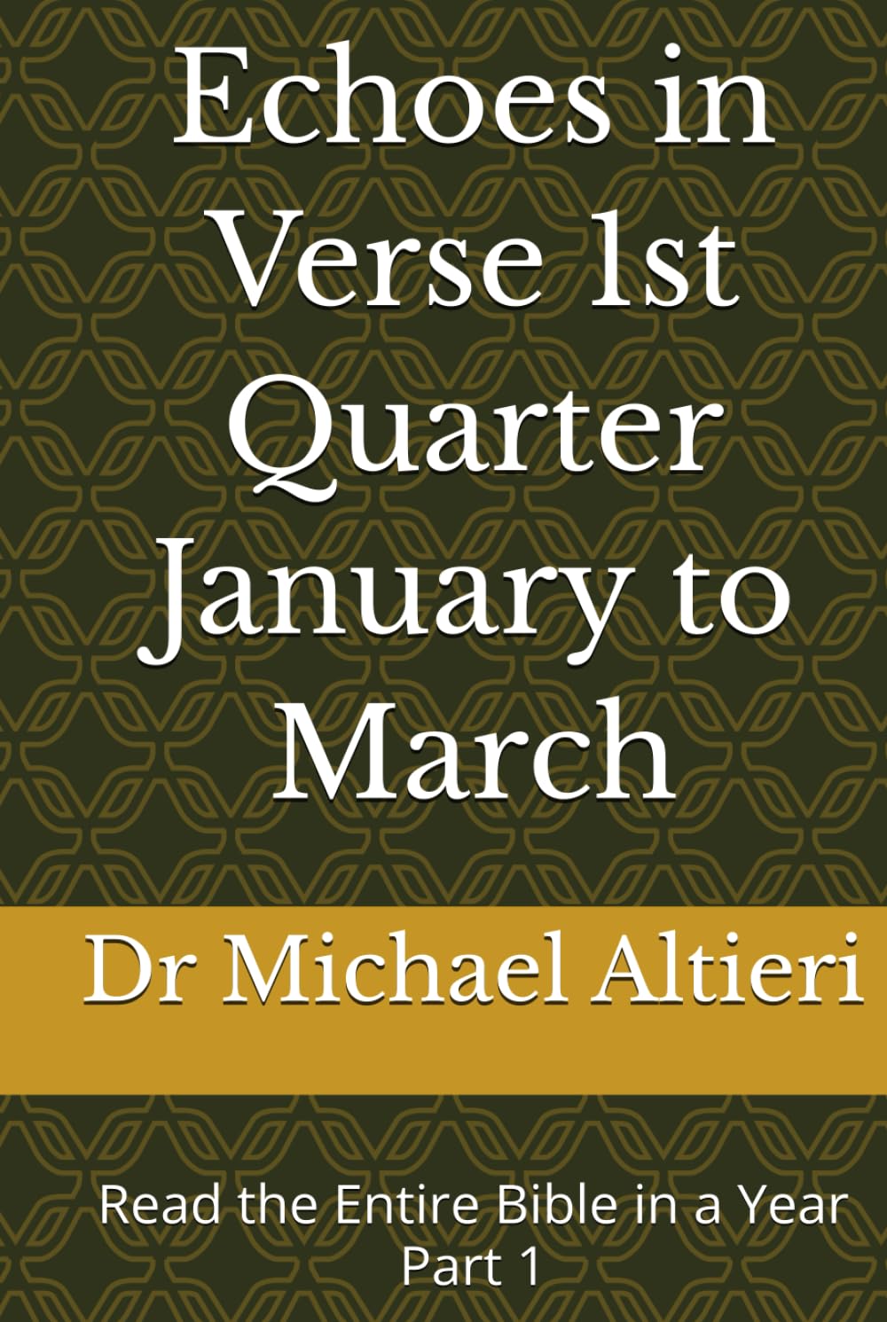 Echoes in Verse 1st Quarter January to March: Read the Entire Bible in a Year Part 1