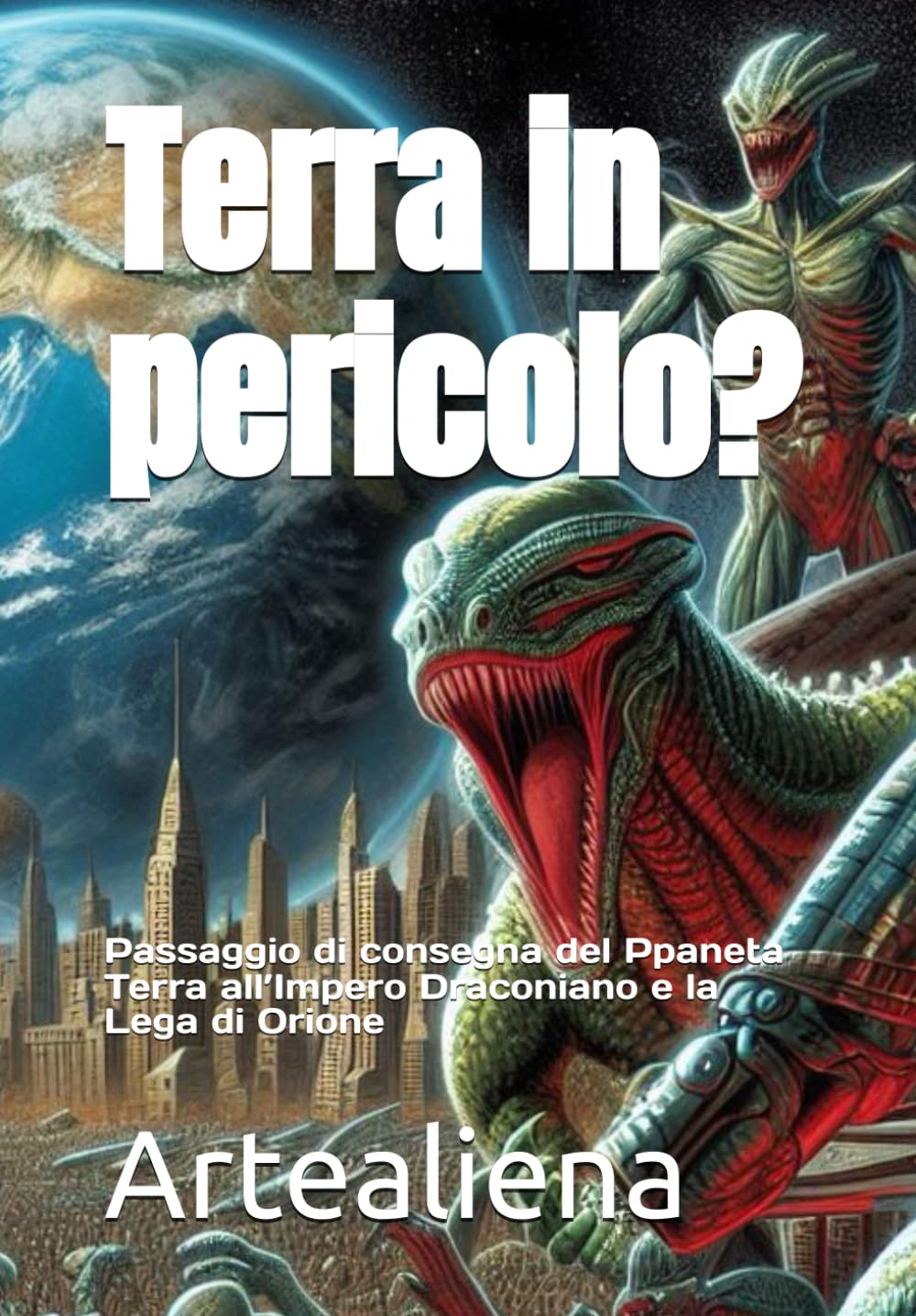 Terra in pericolo?: Passaggio di consegna del pianeta Terra all’Impero Draconiano e la Lega di Orione