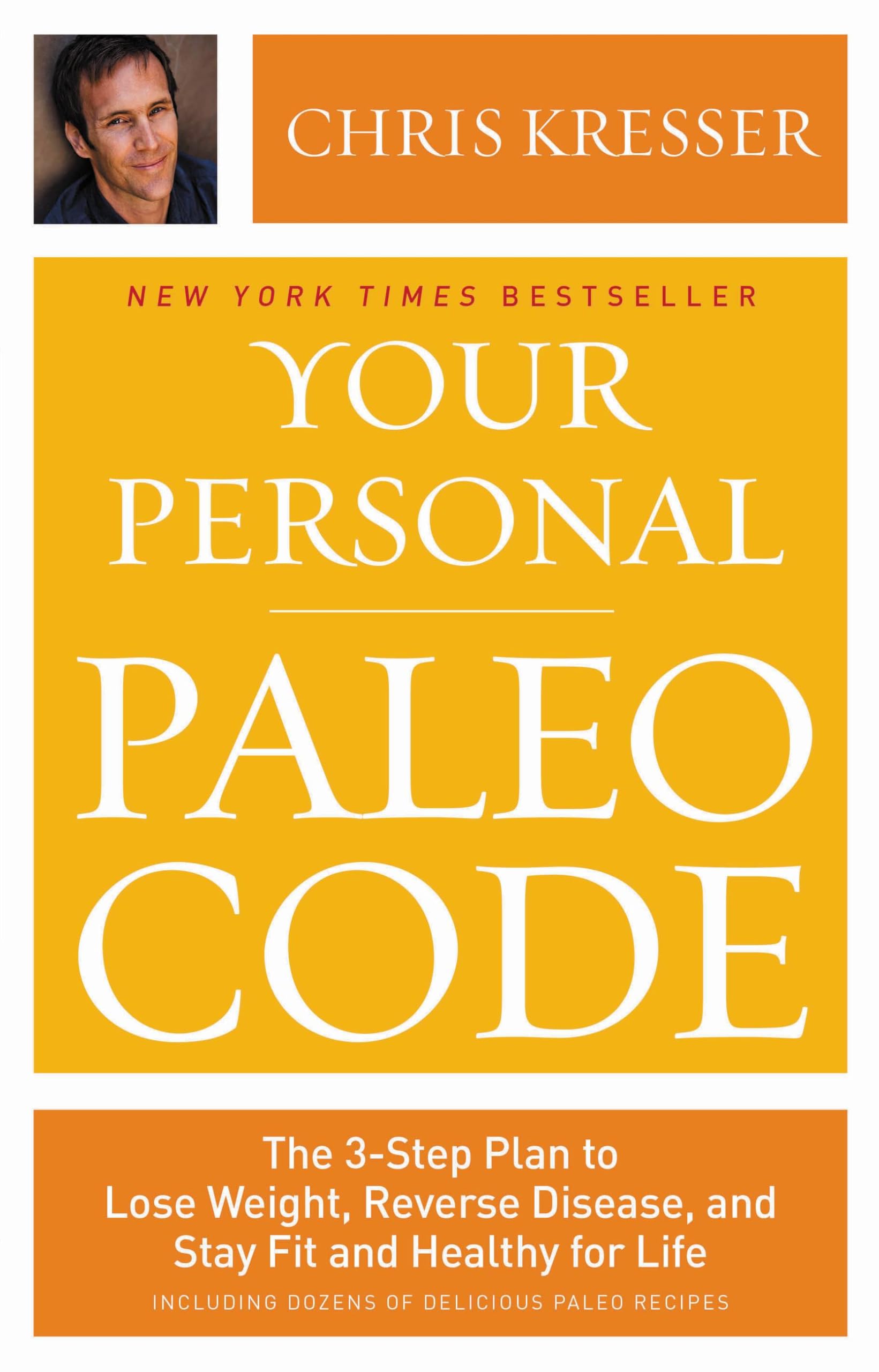 Buy Your Personal Paleo Code: The 3-Step Plan to Lose Weight, Reverse Disease, and Stay Fit and Healthy for Life — BookShops.in