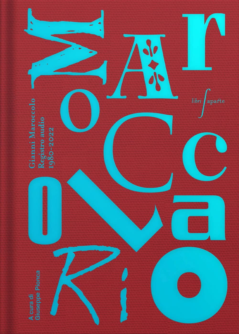 Il Maroccolario. Gianni Maroccolo. Registro Audio 1980-2022 - 4