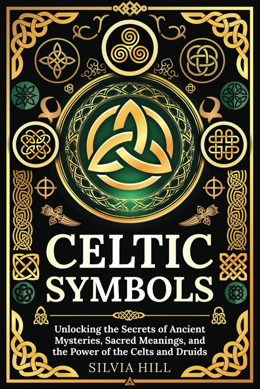 Celtic Symbols: Unlocking the Secrets of Ancient Mysteries, Sacred Meanings, and the Power of the Celts and Druids (Spiritual Practices)