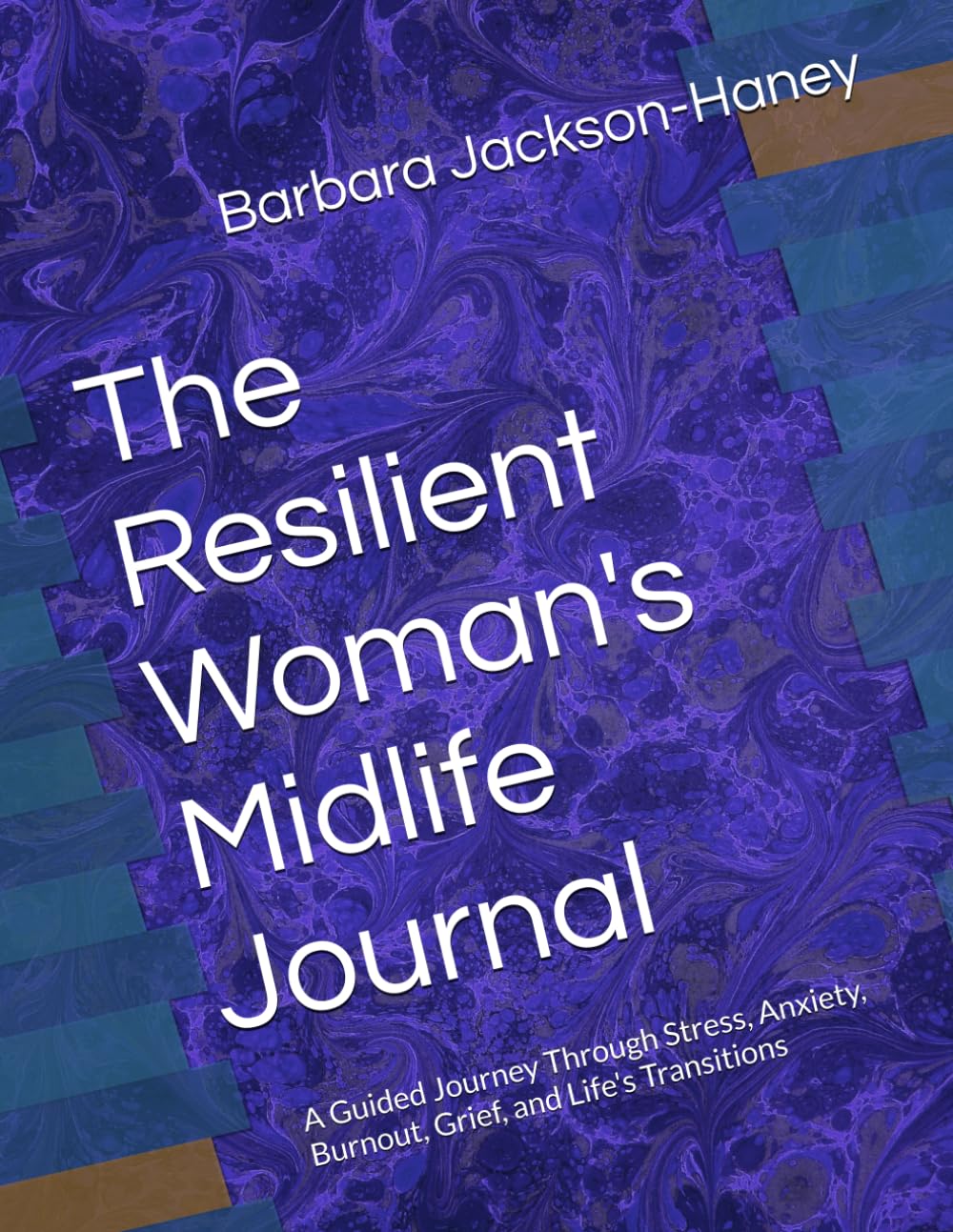 The Resilient Woman's Midlife Journal: A Guided Journey Through Stress, Anxiety, Burnout, Grief, and Life's Transitions