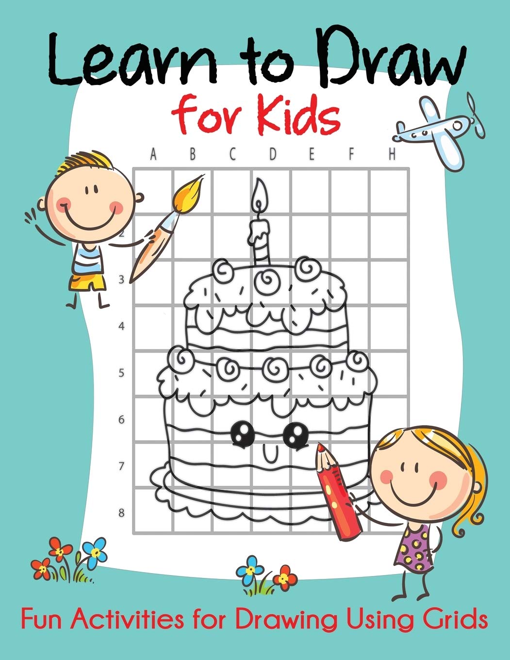 Learn to Draw for Kids: Fun Activities for Drawing Using Grids (How to Draw Books for Kids)