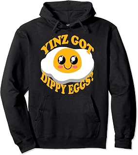 Pittsburgh Yinz Got Dippy Eggs Funny Yinzer Food Breakfast Pullover Hoodie