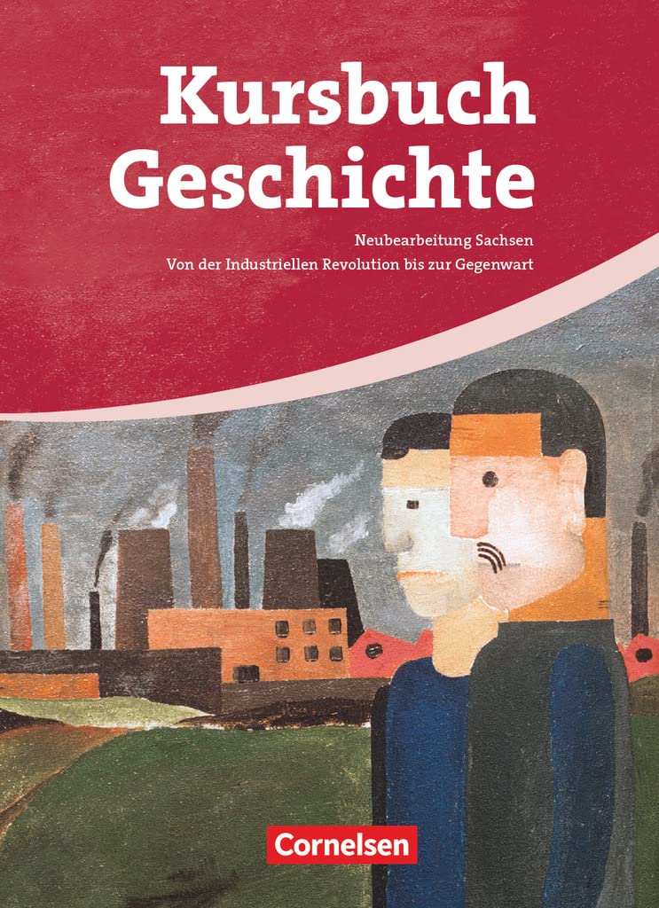 Forum Geschichte, Allgemeine Ausgabe, Bd.3, Vom Zeitalter des Absolutismus bis zum Ende des Ersten Weltkriegs: Von der Industriellen Revolution bis ... (Kursbuch Geschichte, Sachsen - Ausgabe 2008)