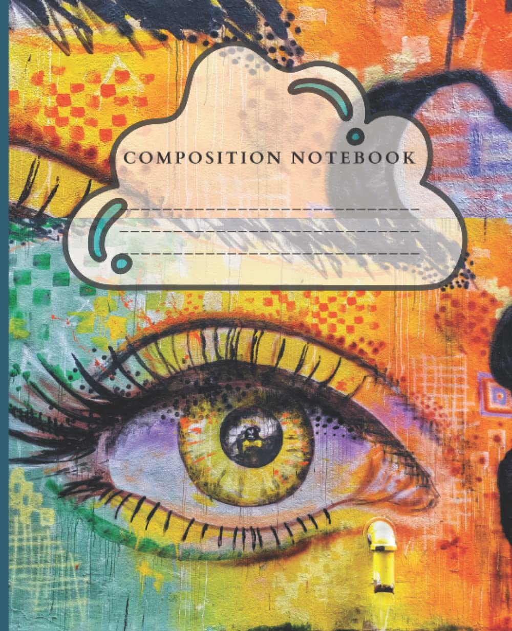 Composition Notebook Cloud Street Art Eye Graffiti: 7.5 x 9.25 inch 120 Pages. High quality Lined white pages Journal. Yellow, Orange, Multicolor