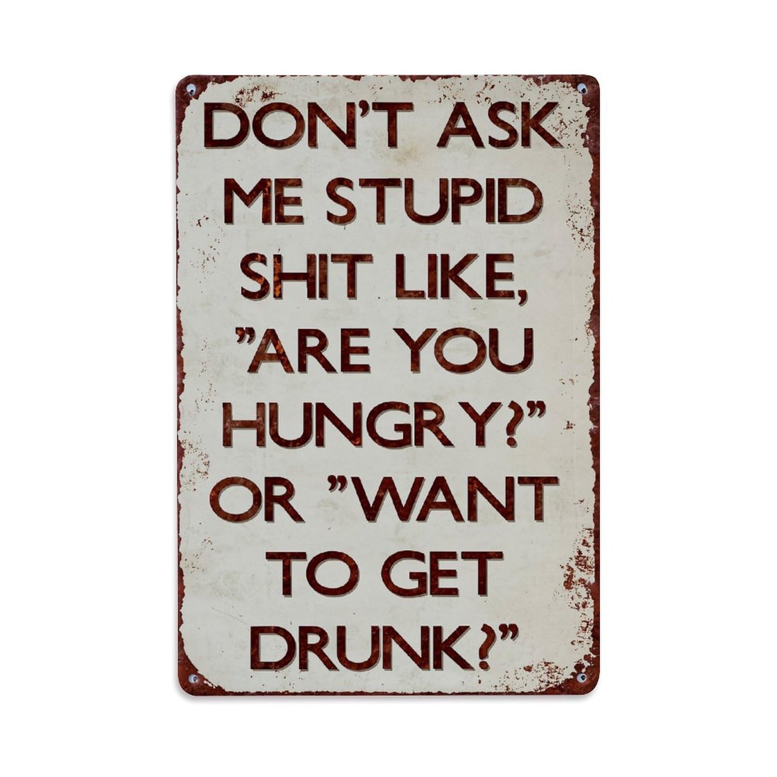 Don't Ask Me Stupid Shit Like Are You Hungry Or Want To Get Drunk Vintage Tin Sign Retro Metal Wall Decor Metal Poster, Home Bar Garage Farmhouse Cafe Wall Art Decoration 8x12Inches