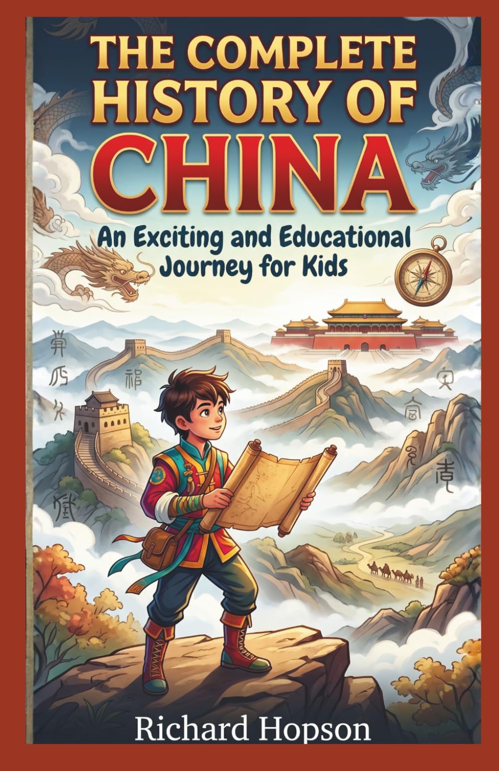 The Complete History of China: An Exciting and Educational Journey for Kids (History of Countries)
