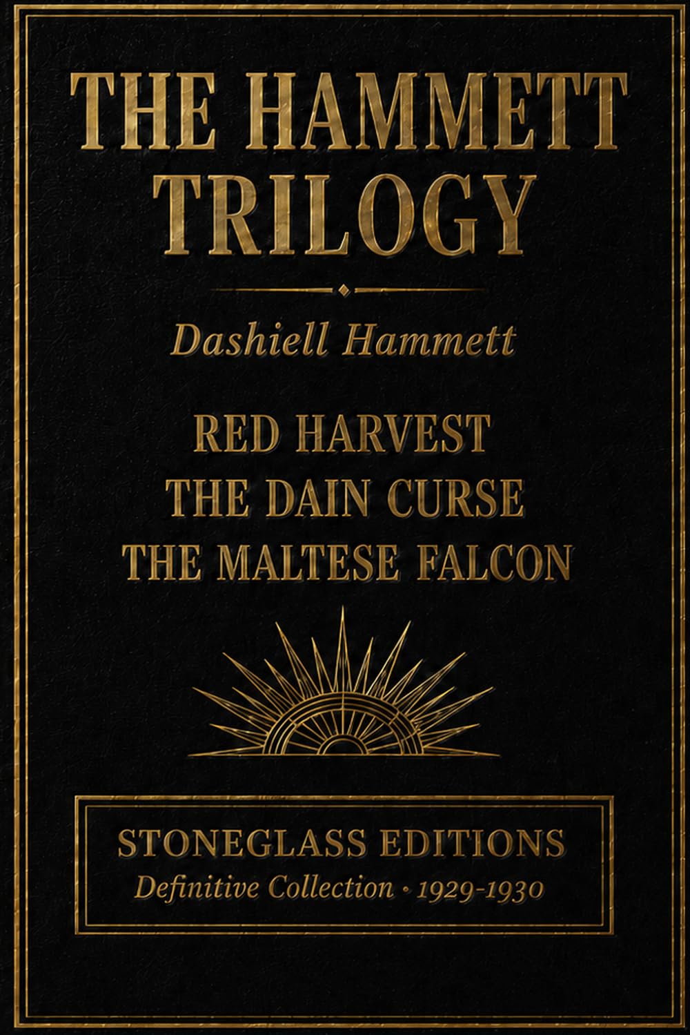 The Hammett Trilogy: Red Harvest, The Dain Curse, and The Maltese Falcon: The Three Novels That Invented American Noir
