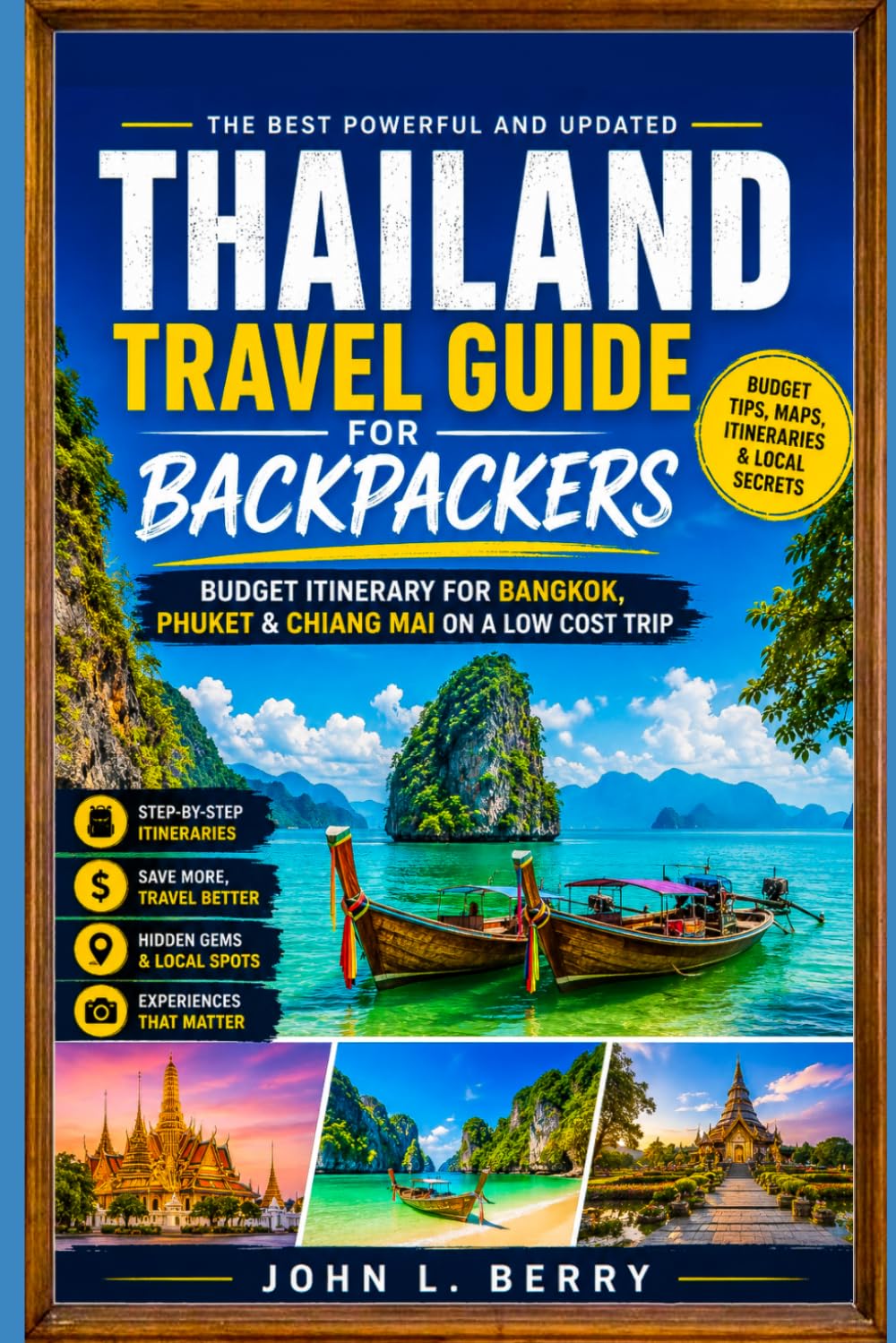 THAILAND TRAVEL FOR BACKPACKERS: Budget Itinerary for Bangkok, Phuket & Chiang Mai on a Low Cost Trip (Explore Destinations)