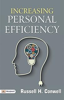 Increasing Personal Efficiency: Russell H. Conwell's Path to Improved Productivity (Best Motivational Books for Personal Development (Design Your Life))