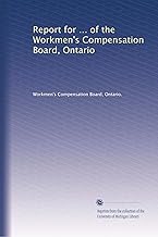 Report for ... of the Workmen's Compensation Board, Ontario