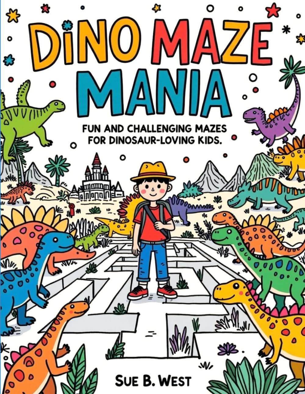 Dinosaur Mazes for Kids Ages 4-8: 25 Fun Prehistoric Puzzles with Solutions - Brain Games Activity Book for Boys and Girls
