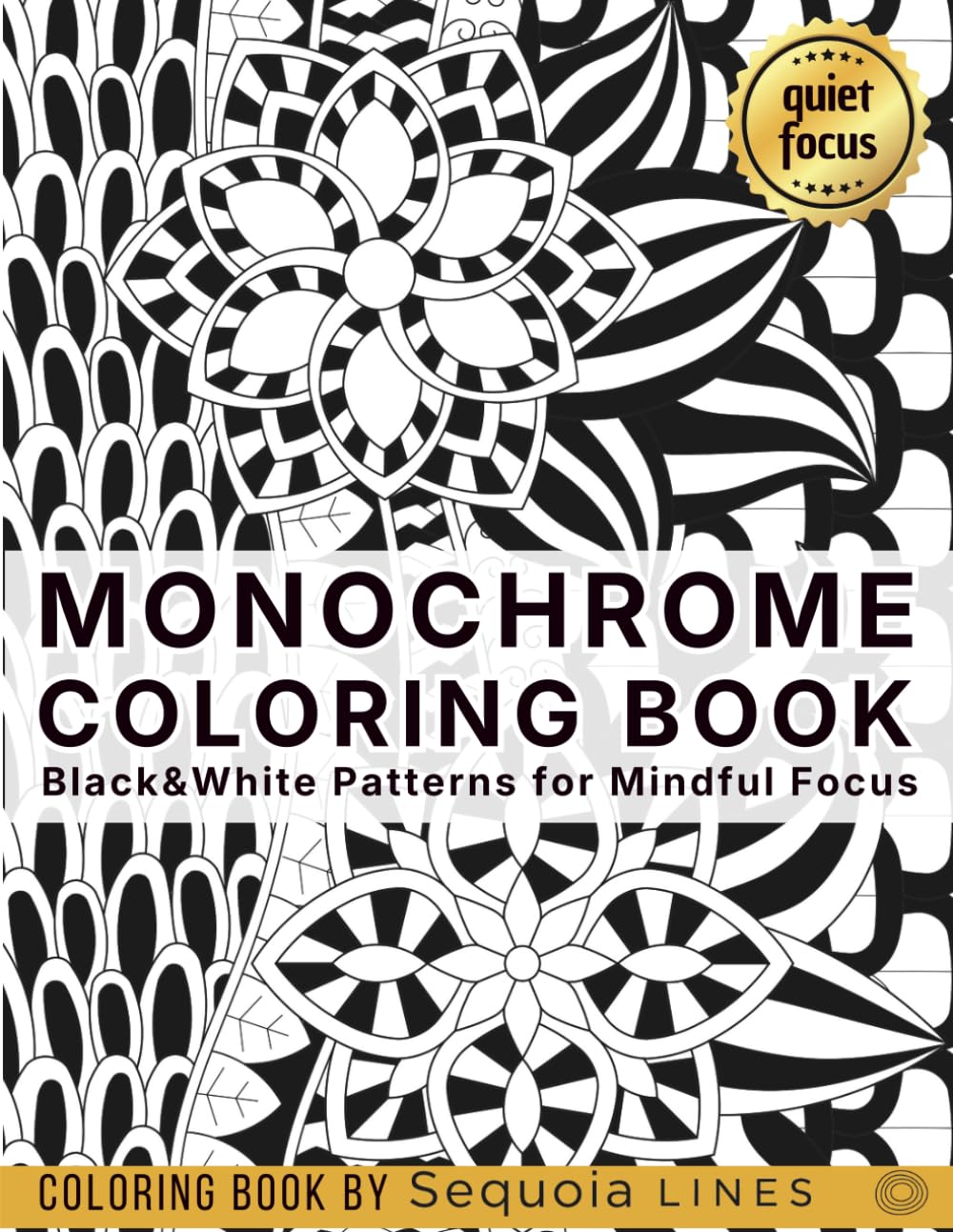 Monochrome Coloring Book: Black & White Patterns for Mindful Focus