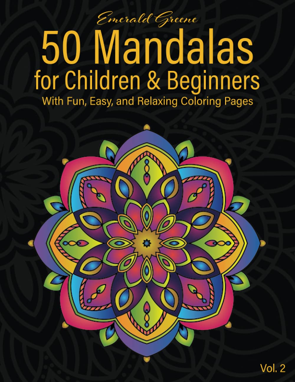 50 Mandalas for Children & Beginners: A Coloring Book with Fun, Easy, & Relaxing Designs, Vol. 2