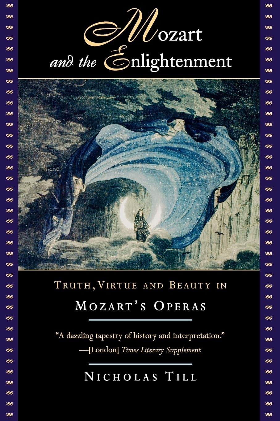 Mozart And The Enlightenment: Truth, Virtue, and Beauty in Mozart's Operas