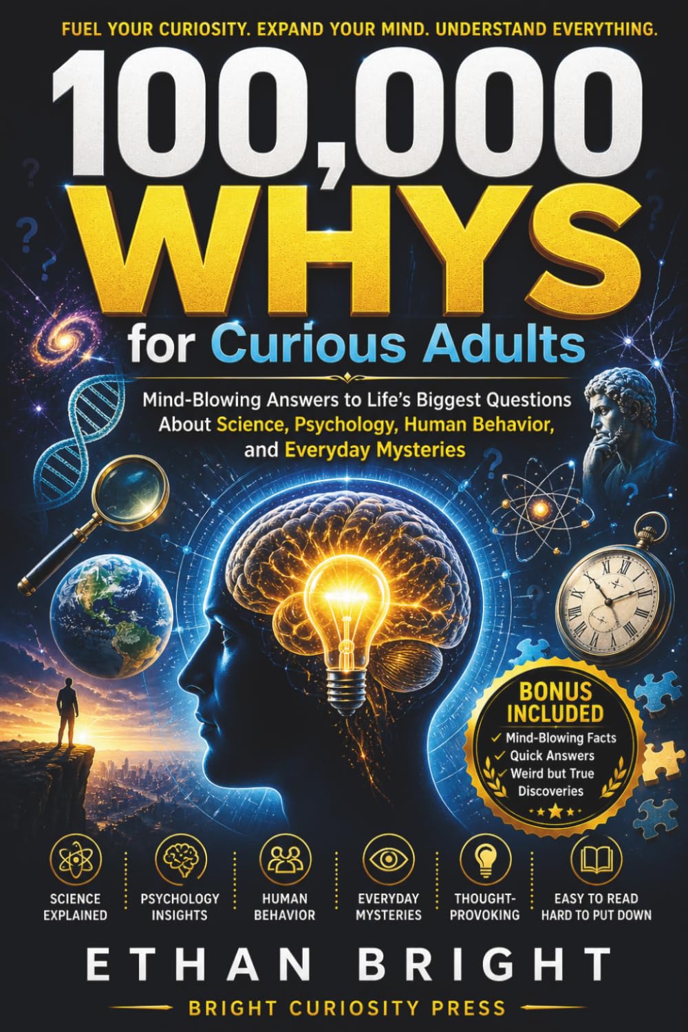 100,000 Whys for Curious Adults: Mind-Blowing Answers to Life’s Biggest Questions About Science, Psychology, Human Behavior, and Everyday Mysteries