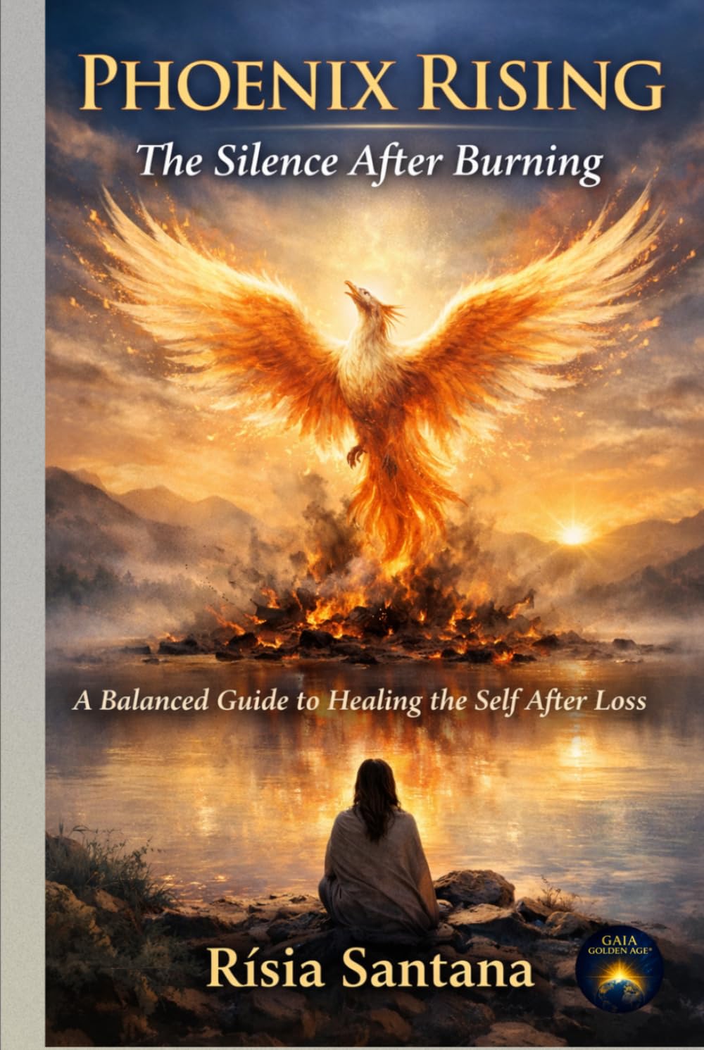 Phoenix Rising: The Silence After Burning.: A Balanced Guide to Healing the Self After Loss (5. Path of Inner Healing)