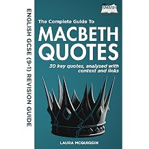 The Complete Guide to Macbeth Quotes GCSE9-1 English Revision - 30 Clearly Analysed Quotes The Complete Guide to Quotes for GCSE English Literature
