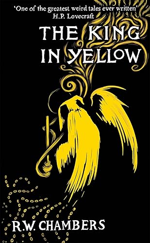 The King in Yellow, Deluxe Edition: An early classic of the weird fiction genre - Hardcover