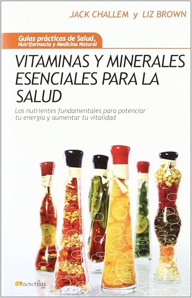 Vitaminas Y Minerales Esenciales Para La Salud/ Essential Vitamins and Minerals for Health (Guias Practicas) (Spanish Edition)
