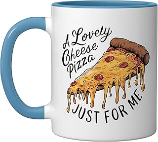 A Lovely Cheese Pizza Just for Me Funny Pizza Lover Ceramic Mug, Blue/White