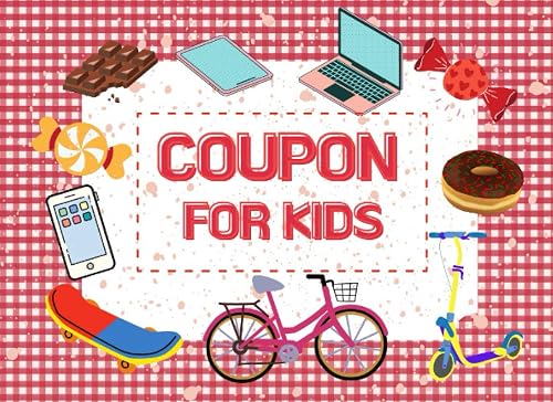 Coupon Book For Kids: 30 Blank Coupon Booklet , DIY ,Fillable ,Reward Coupons, To Fill-In , Perfect For Kids , Parents , Teacher For Birthday , ... Occasions . With Cute &amp; Lovely Design Themed.