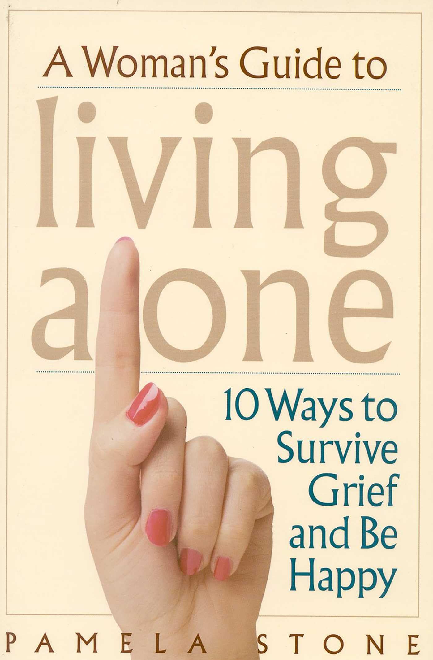 A Woman's Guide to Living Alone: 10 Ways To Survive Grief And Be Happy