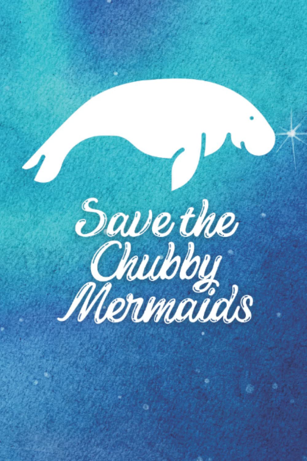 Save the Chubby Mermaids Manatee Journal | Manatee Notebook | Lined Manatee Journal | Manatee Gifts for Women