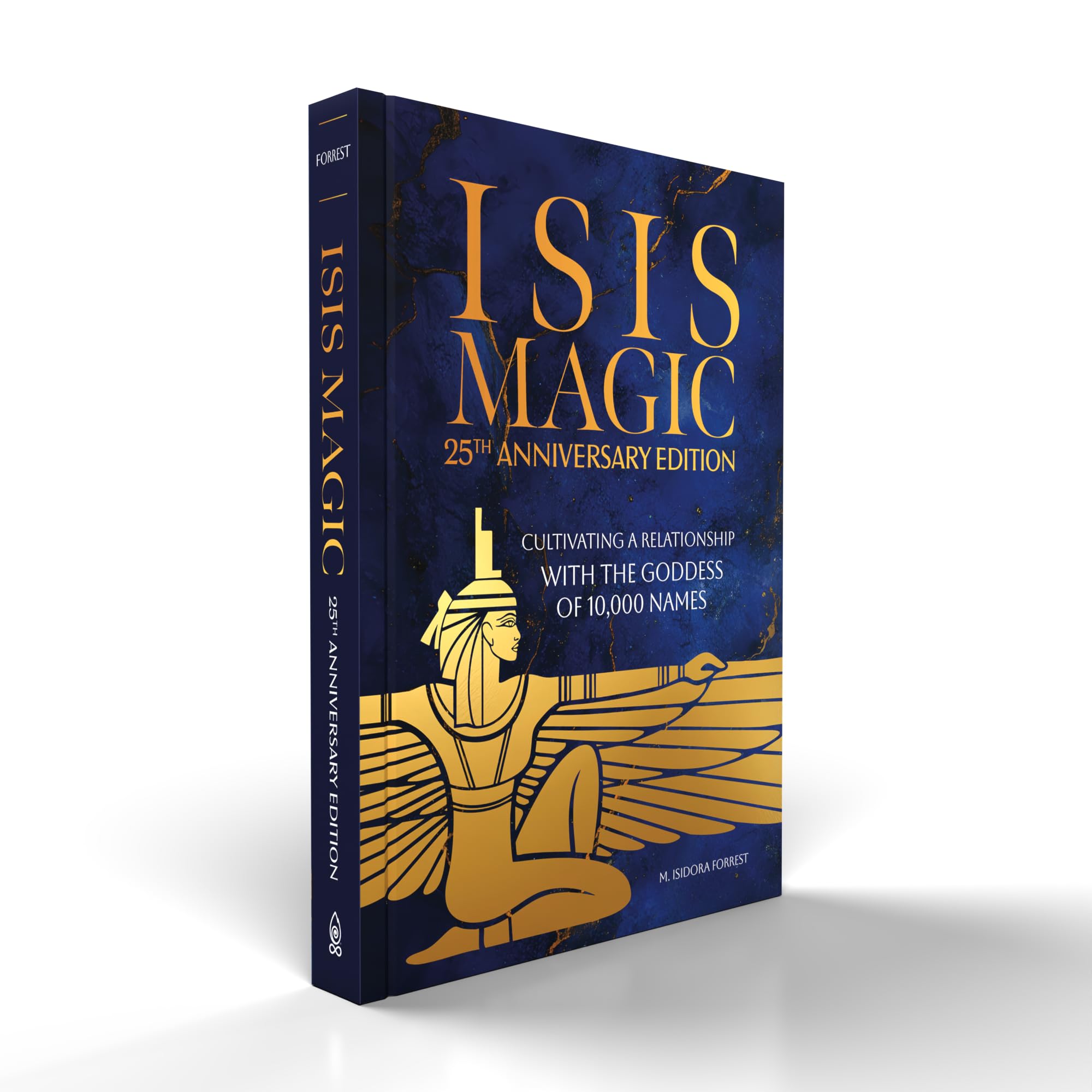 Isis Magic: 25th Anniversary Edition: Cultivating a Relationship with the Goddess of 10,000 Names