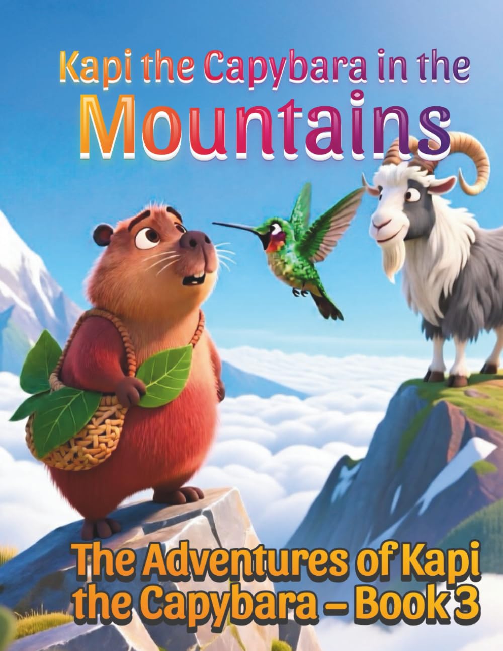 Kapi the Capybara in the Mountains, A Gentle Animal Adventure About Trying New Things for Kids Ages 3–7: The Adventures of Kapi the Capybara – Book 3, ... and Believing in Yourself for Kids Ages 3–7