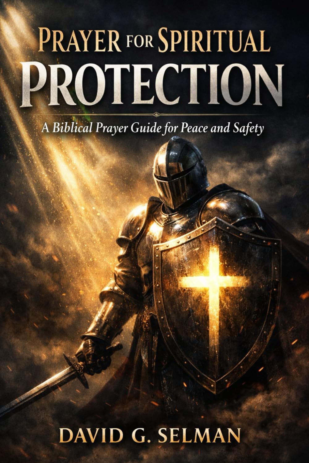 Prayer for Spiritual Protection: A Biblical Prayer Guide for Peace and Safety