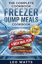 The Complete Freezer Dump Meals Cookbook:: Quick & Easy Make-Ahead Dump Bag Recipes for Your Slow Cooker, Instant Pot & Oven — Prep 20+ Dinners in 2 ... Money & Stress (The Complete Pantry Series)